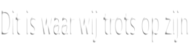 Dit is waar wij trots op zijn